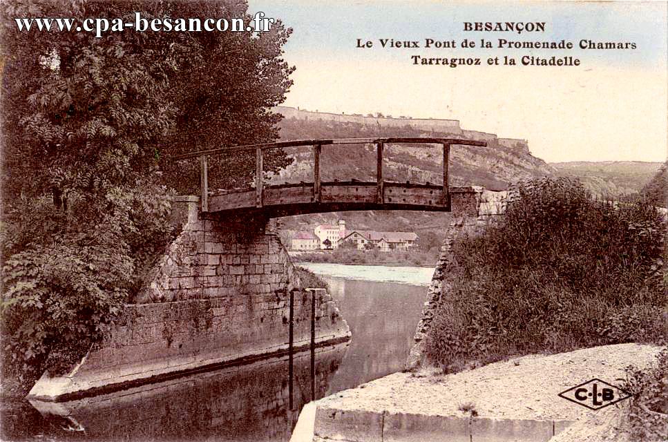 BESANÇON - Le Vieux Pont de la Promenade Chamars - Tarragnoz et la Citadelle